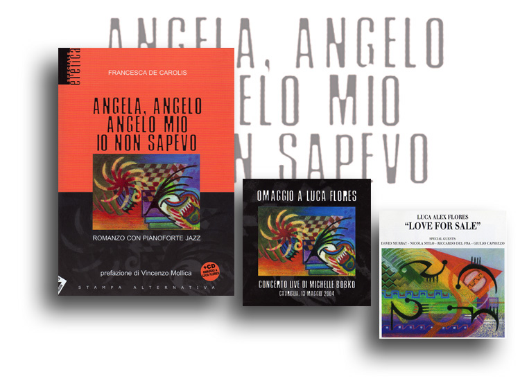 Copertina libro Angela, Angelo Mio Io Non Sapevo, Copertina CD Omaggio A Luca Flores - Concerto Live di Michelle Bobko - Copertina CD di Luca Flores Love For Sale